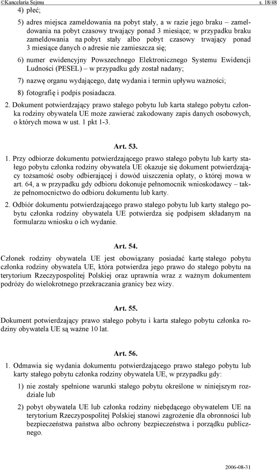 czasowy trwający ponad 3 miesiące danych o adresie nie zamieszcza się; 6) numer ewidencyjny Powszechnego Elektronicznego Systemu Ewidencji Ludności (PESEL) w przypadku gdy został nadany; 7) nazwę