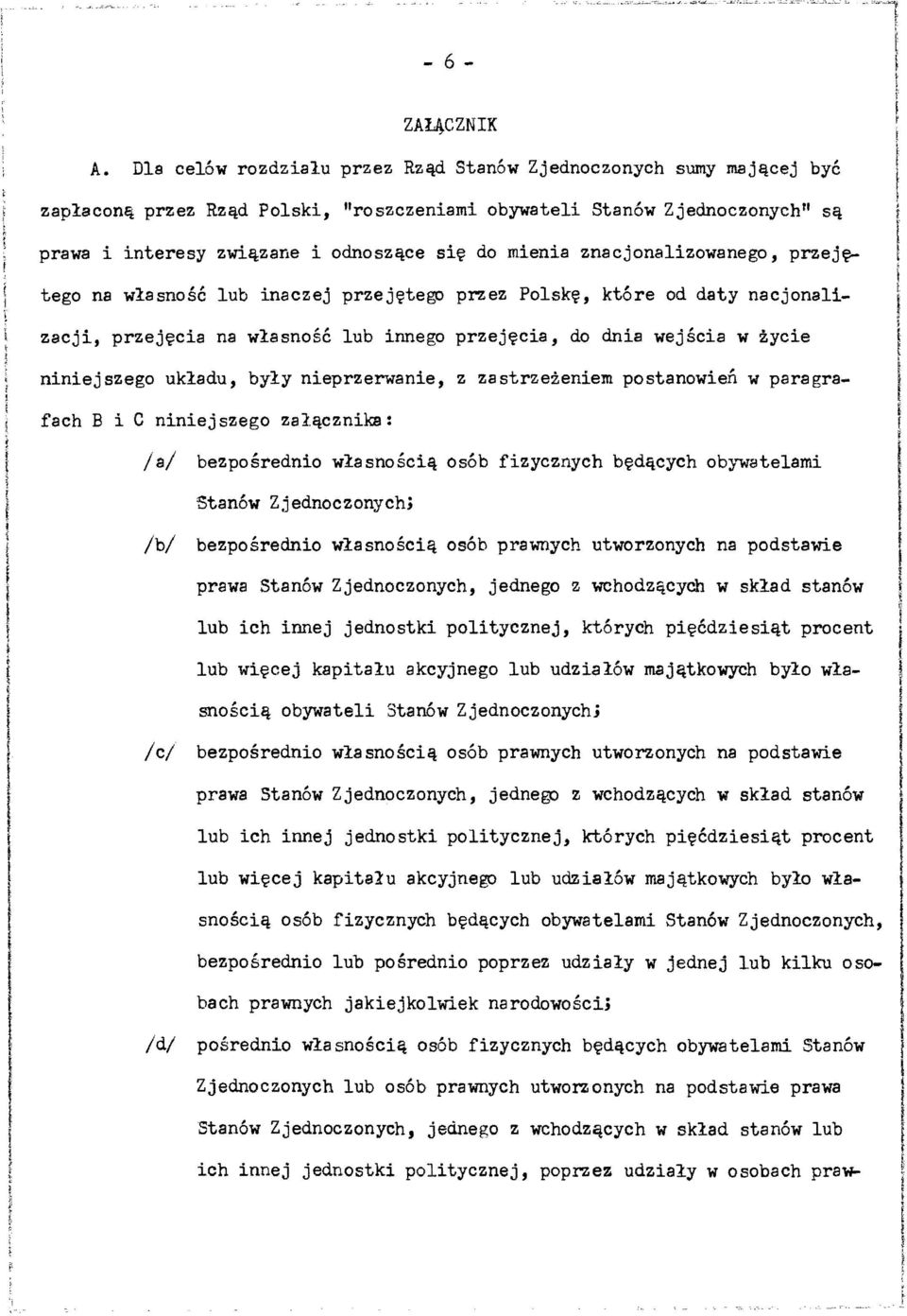 znacjonalizowanego, przej~ zacji, przej~eia na wlasno e lub innego przej~cia, do dnia wejscia w zycie niniejszego ukladu, byly nieprzerwanie, z zastrzezeniem postanowien w paragra- fach B i C