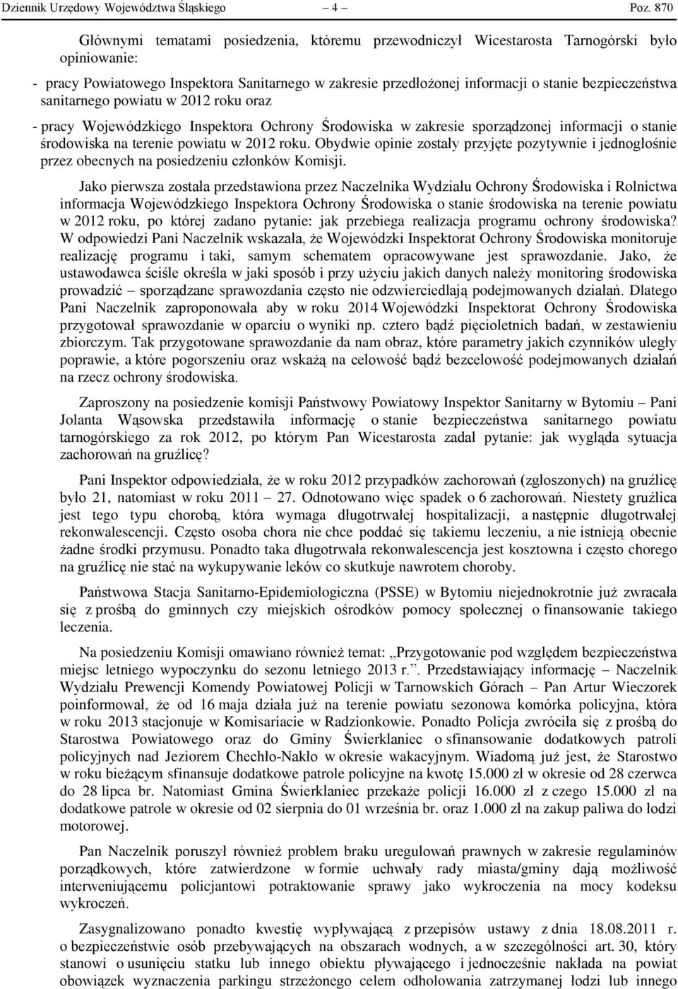 bezpieczeństwa sanitarnego powiatu w 2012 roku oraz - pracy Wojewódzkiego Inspektora Ochrony Środowiska w zakresie sporządzonej informacji o stanie środowiska na terenie powiatu w 2012 roku.