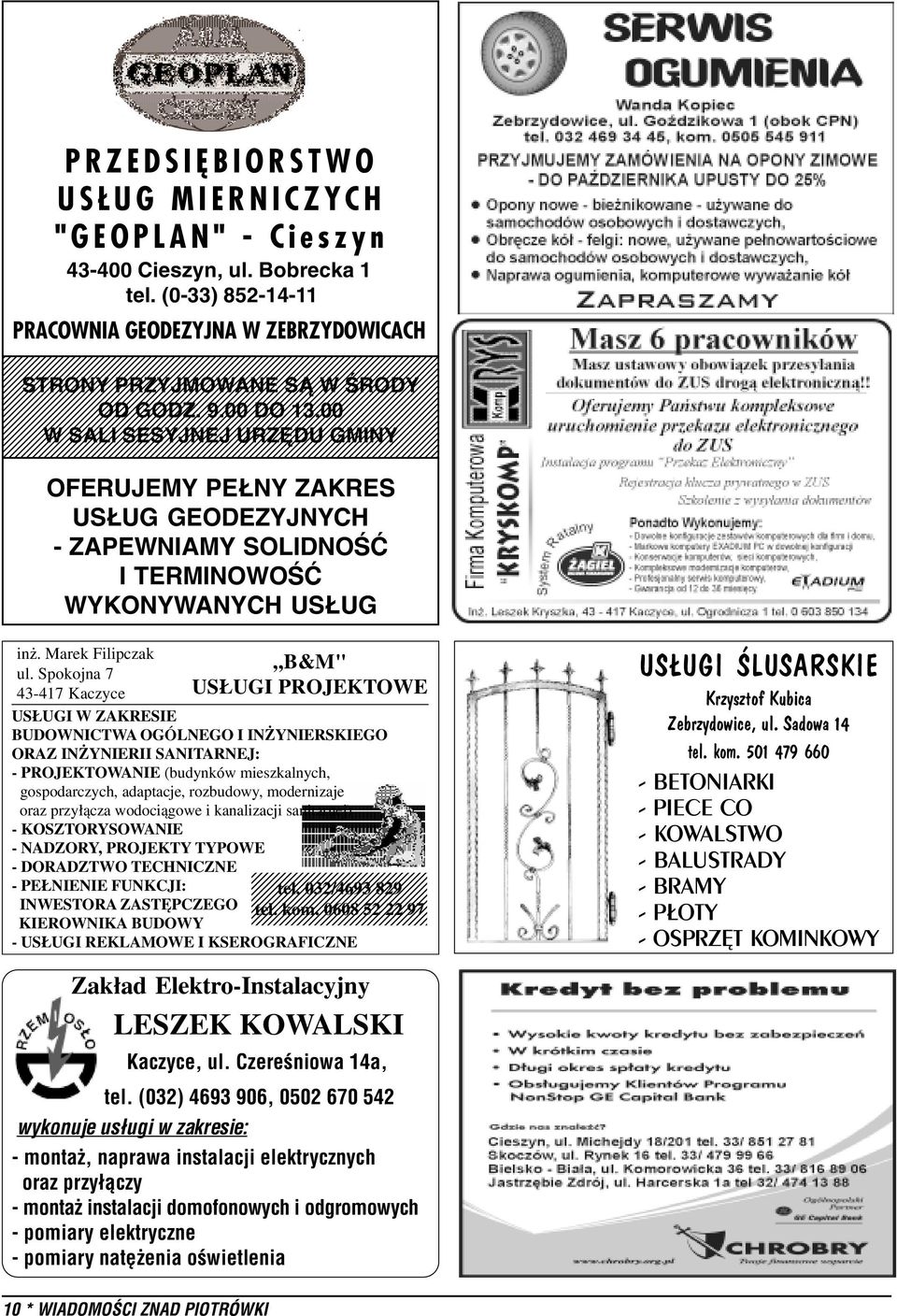 Spokojna 7 43-417 Kaczyce B&M" US UGI PROJEKTOWE US UGI W ZAKRESIE BUDOWNICTWA OGÓLNEGO I IN YNIERSKIEGO ORAZ IN YNIERII SANITARNEJ: - PROJEKTOWANIE (budynków mieszkalnych, gospodarczych, adaptacje,