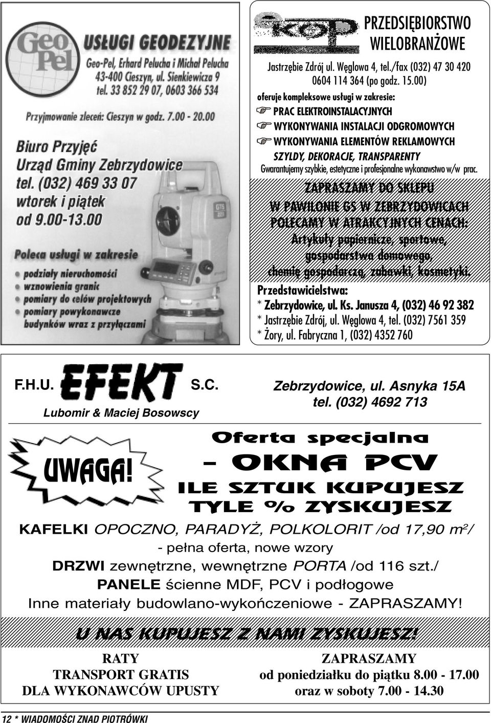 TRANSPARENTY Gwarantujemy szybkie, estetyczne i profesjonalne wykonawstwo w/w prac.