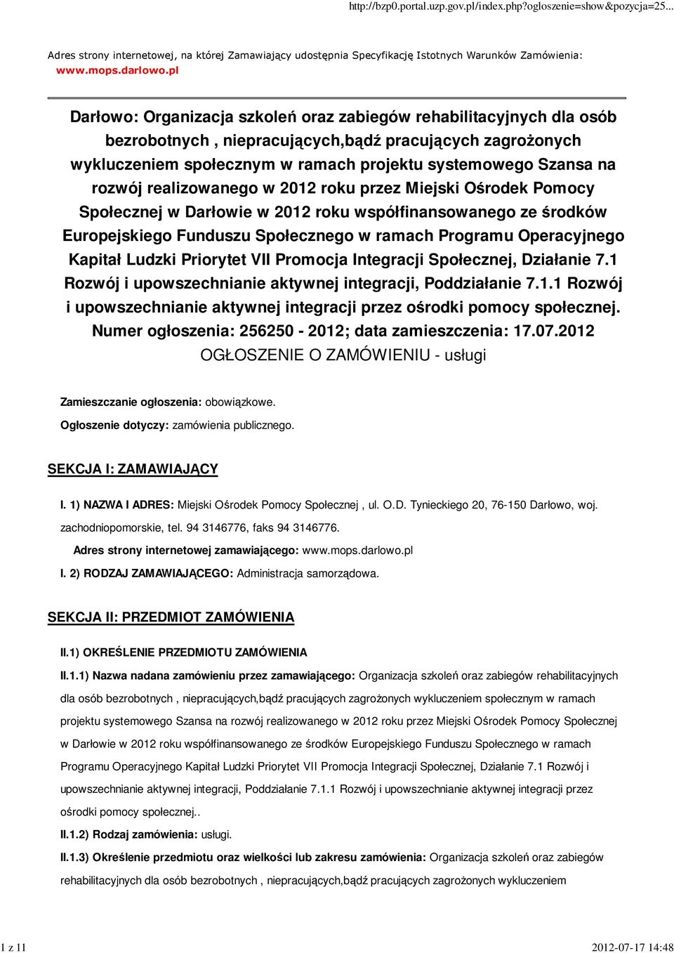 rozwój realizowanego w 2012 roku przez Miejski Ośrodek Pomocy Społecznej w Darłowie w 2012 roku współfinansowanego ze środków Europejskiego Funduszu Społecznego w ramach Programu Operacyjnego Kapitał