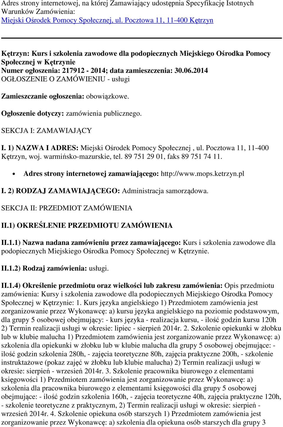 2014 OGŁOSZENIE O ZAMÓWIENIU - usługi Zamieszczanie ogłoszenia: obowiązkowe. Ogłoszenie dotyczy: zamówienia publicznego. SEKCJA I: ZAMAWIAJĄCY I.