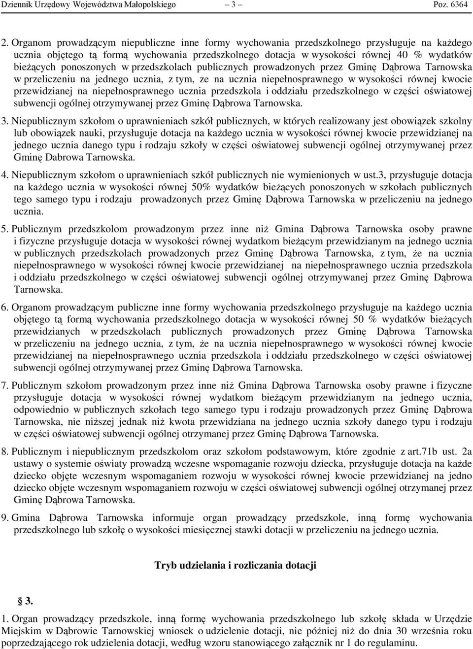 ponoszonych w przedszkolach publicznych prowadzonych przez Gminę Dąbrowa Tarnowska w przeliczeniu na jednego ucznia, z tym, ze na ucznia niepełnosprawnego w wysokości równej kwocie przewidzianej na