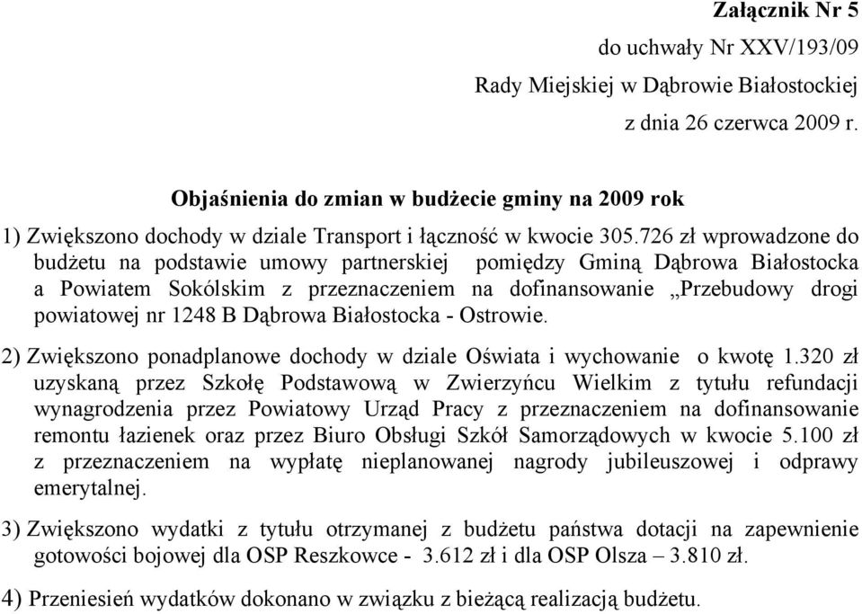 Białostocka - Ostrowie. 2) Zwiększono ponadplanowe dochody w dziale Oświata i wychowanie o kwotę 1.