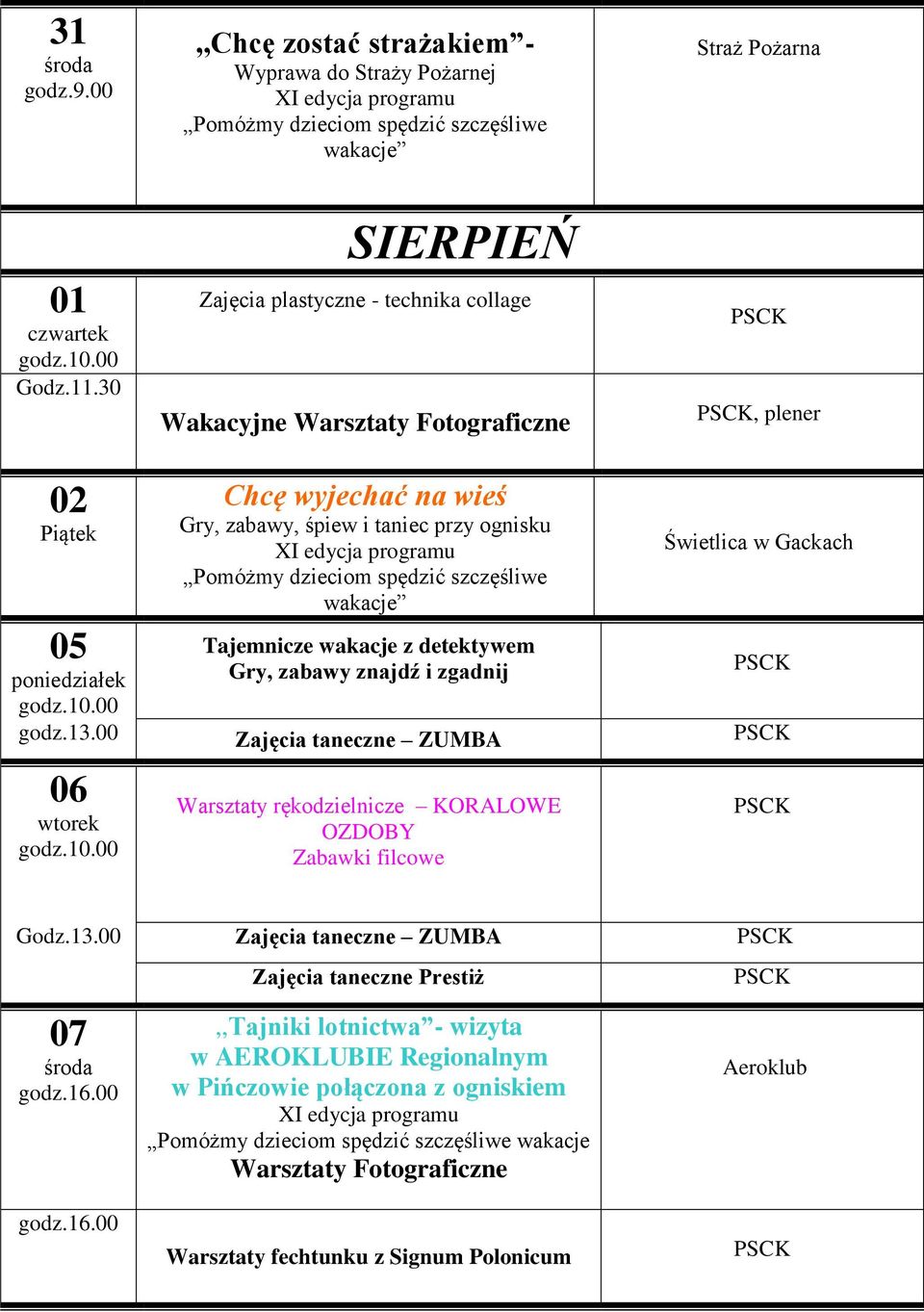 znajdź i zgadnij Świetlica w Gackach godz.13.00 Zajęcia taneczne ZUMBA 06 Warsztaty rękodzielnicze KORALOWE OZDOBY Zabawki filcowe Godz.13.00 Zajęcia taneczne ZUMBA Zajęcia taneczne Prestiż 07 godz.