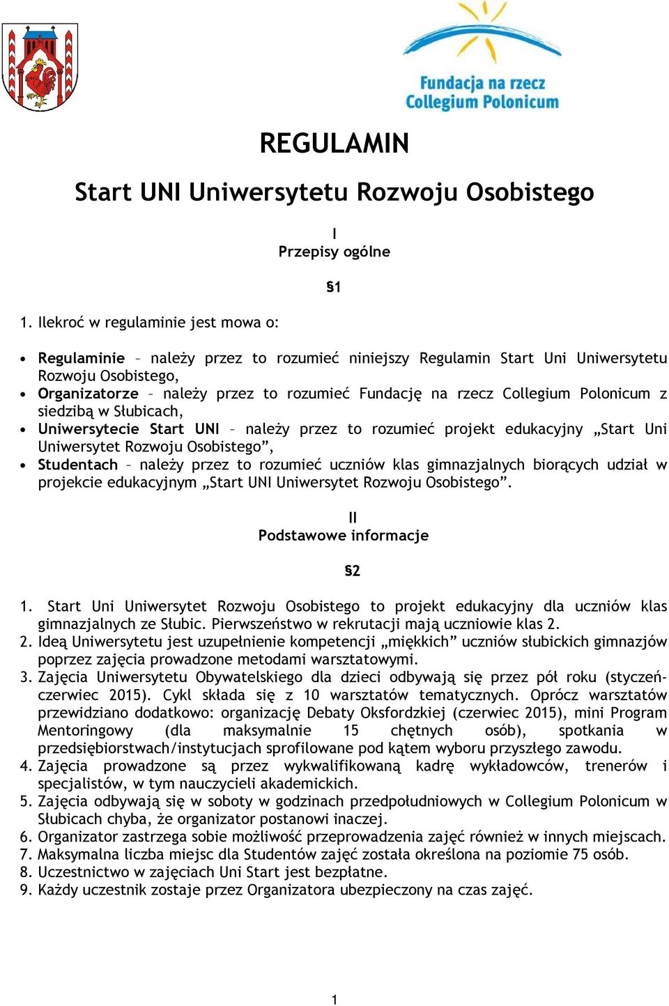 Fundację na rzecz Collegium Polonicum z siedzibą w Słubicach, Uniwersytecie Start UNI należy przez to rozumieć projekt edukacyjny Start Uni Uniwersytet Rozwoju Osobistego, Studentach należy przez to