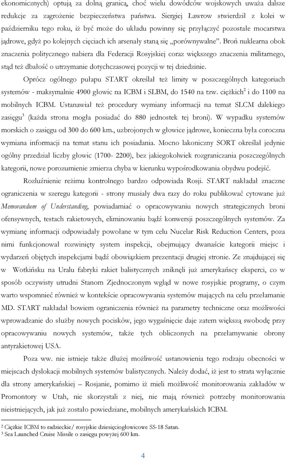 Broń nuklearna obok znaczenia politycznego nabiera dla Federacji Rosyjskiej coraz większego znaczenia militarnego, stąd teŝ dbałość o utrzymanie dotychczasowej pozycji w tej dziedzinie.