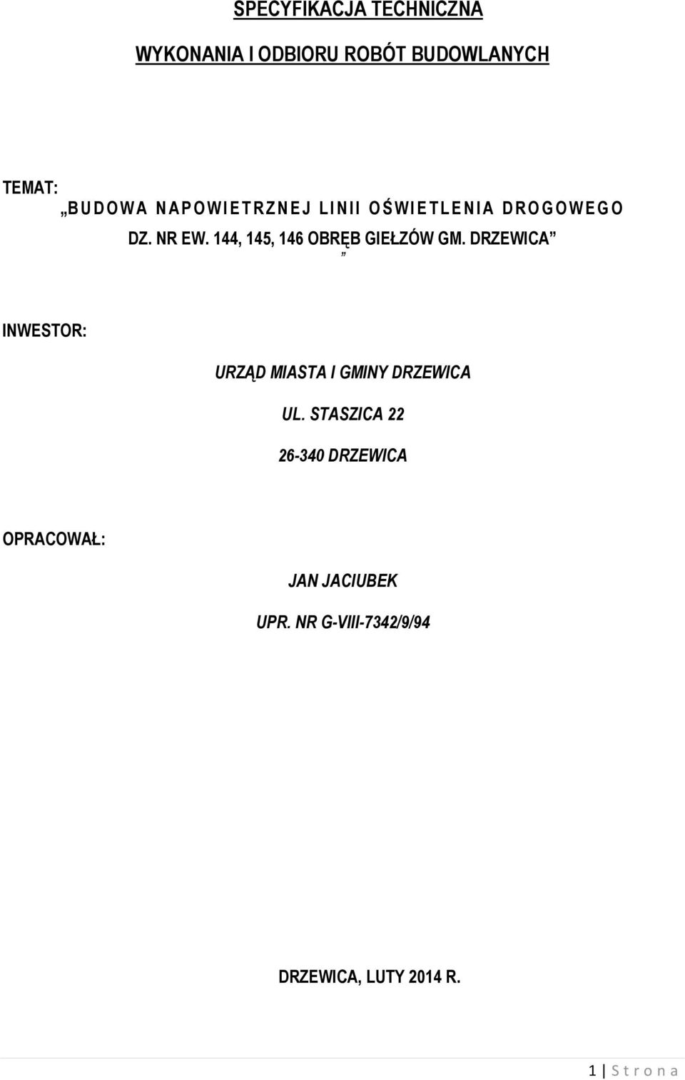 144, 145, 146 OBRĘB GIEŁZÓW GM. DRZEWICA INWESTOR: URZĄD MIASTA I GMINY DRZEWICA UL.
