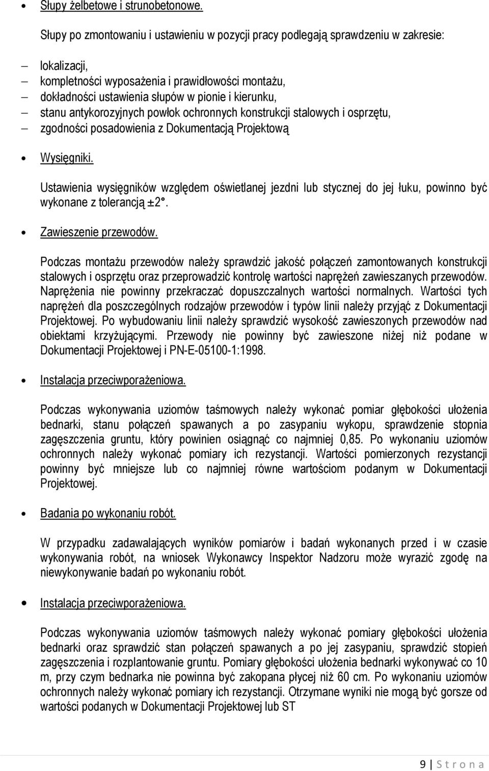 stanu antykorozyjnych powłok ochronnych konstrukcji stalowych i osprzętu, zgodności posadowienia z Dokumentacją Projektową Wysięgniki.