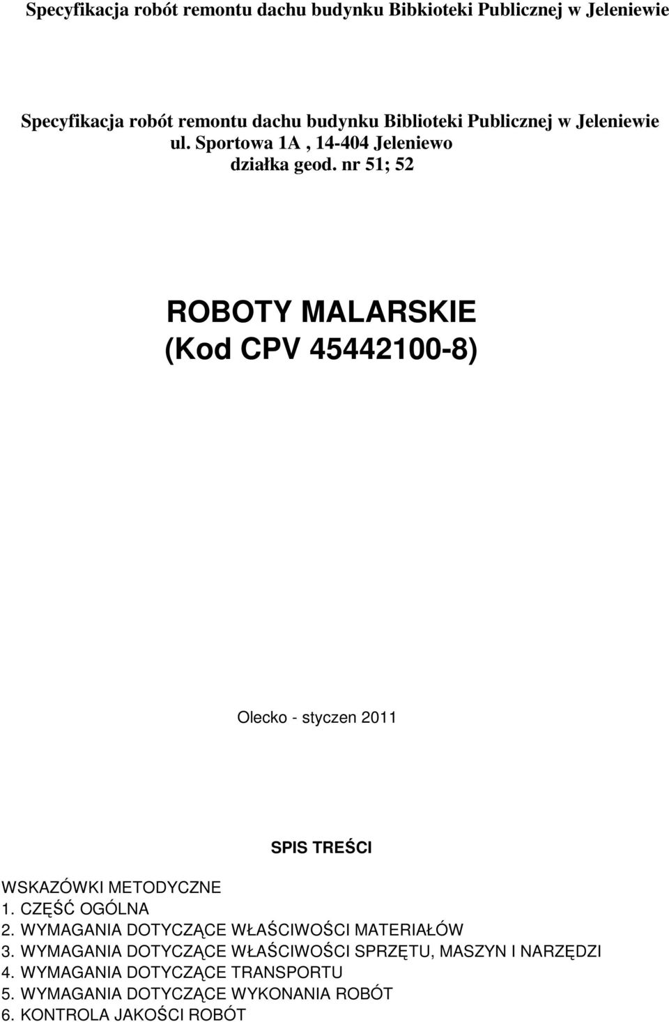 nr 51; 52 ROBOTY MALARSKIE (Kod CPV 45442100-8) Olecko - styczen 2011 SPIS TREŚCI WSKAZÓWKI METODYCZNE 1. CZĘŚĆ OGÓLNA 2.