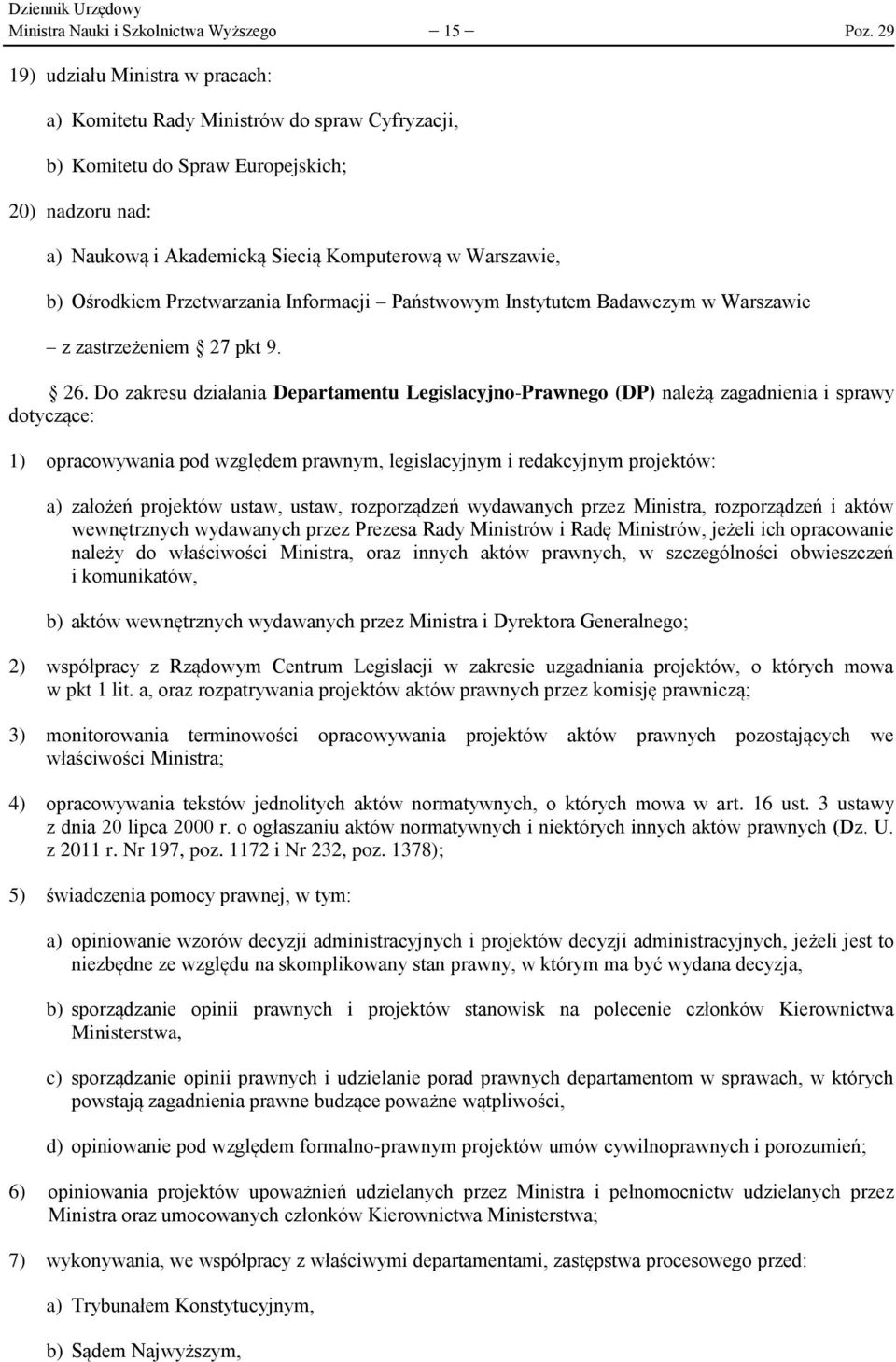 Ośrodkiem Przetwarzania Informacji Państwowym Instytutem Badawczym w Warszawie z zastrzeżeniem 27 pkt 9. 26.