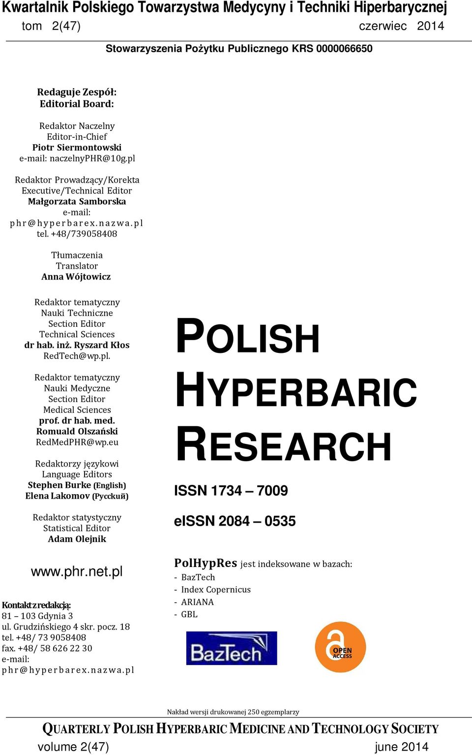 +48/739058408 Tłumaczenia Translator Anna Wójtowicz Redaktor tematyczny Nauki Techniczne Section Editor Technical Sciences dr hab. inż. Ryszard Kłos RedTech@wp.pl.
