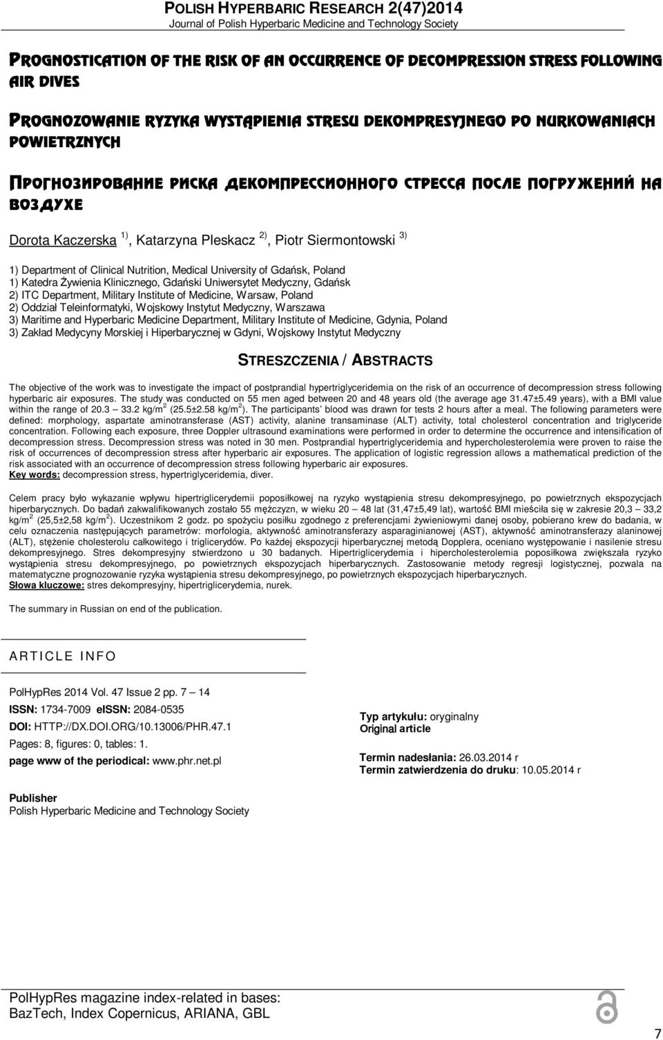 Medical University of Gdańsk, Poland 1) Katedra Żywienia Klinicznego, Gdański Uniwersytet Medyczny, Gdańsk 2) ITC Department, Military Institute of Medicine, Warsaw, Poland 2) Oddział