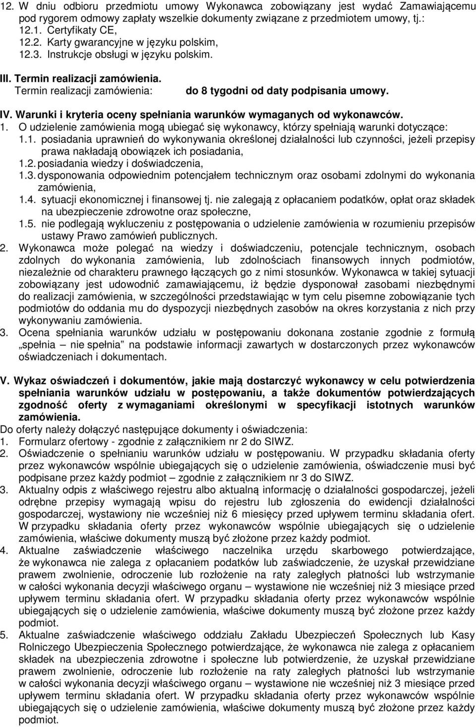 Warunki i kryteria oceny spełniania warunków wymaganych od wykonawców. 1.