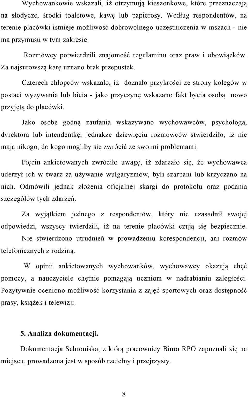 Za najsurowszą karę uznano brak przepustek.