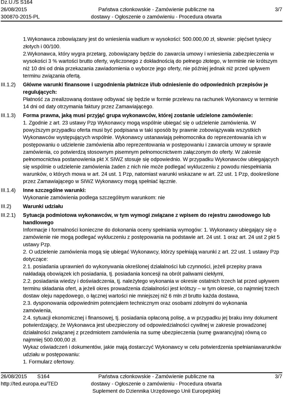 krótszym niż 10 dni od dnia przekazania zawiadomienia o wyborze jego oferty, nie później jednak niż przed upływem terminu związania ofertą.