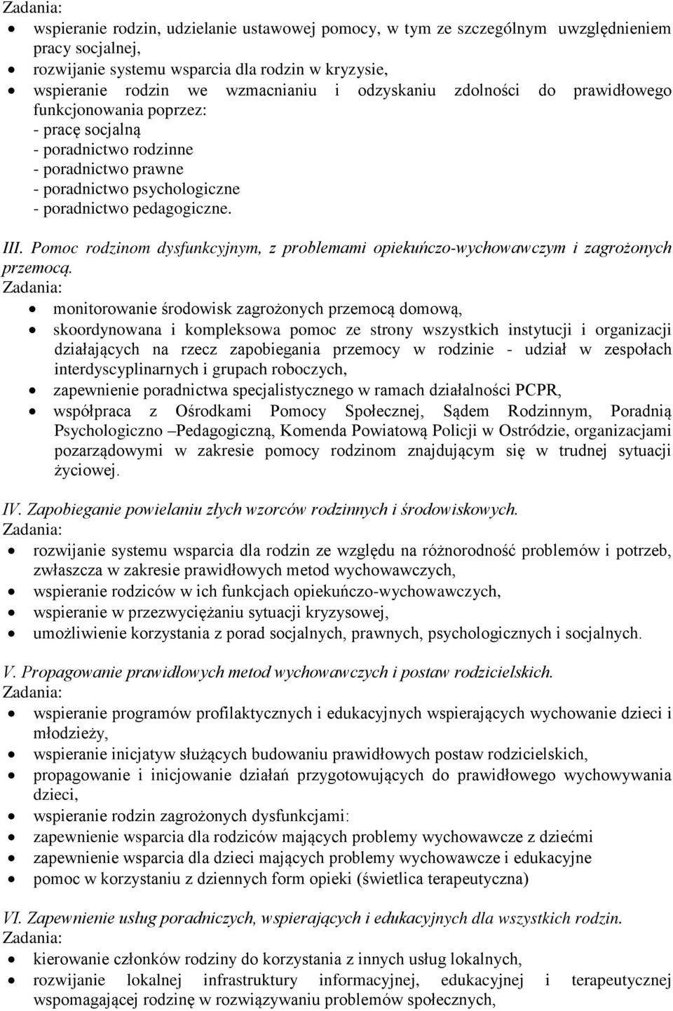 Pomoc rodzinom dysfunkcyjnym, z problemami opiekuńczo-wychowawczym i zagrożonych przemocą.