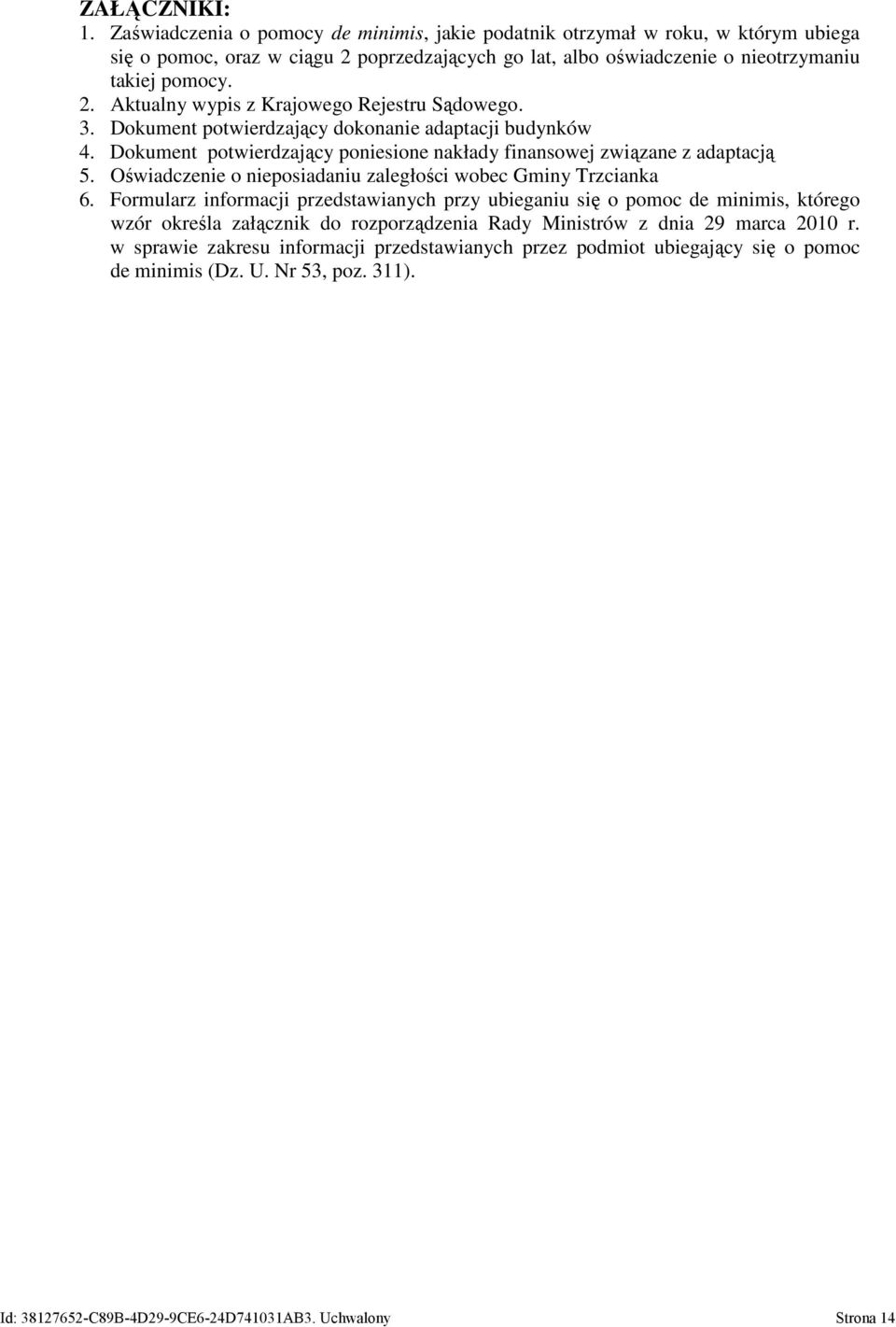 Oświadczenie o nieposiadaniu zaległości wobec Gminy Trzcianka 6.