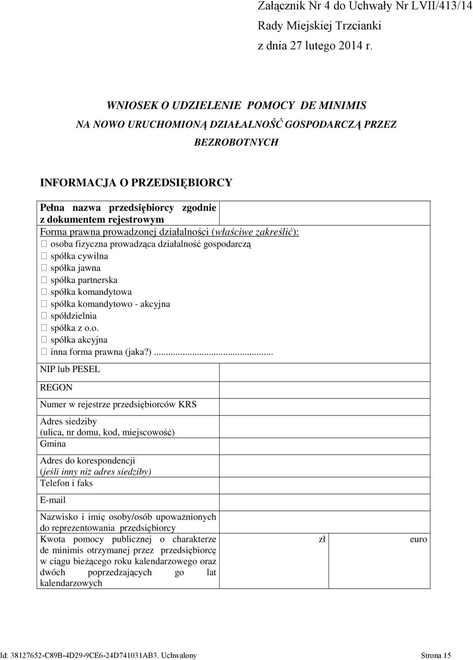 prawna prowadzonej działalności (właściwe zakreślić): osoba fizyczna prowadząca działalność gospodarczą spółka cywilna spółka jawna spółka partnerska spółka komandytowa spółka komandytowo - akcyjna
