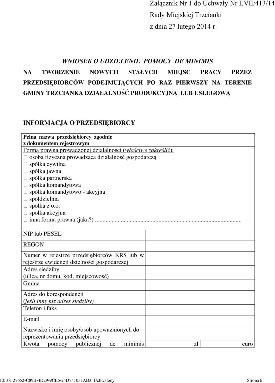 INFORMACJA O PRZEDSIĘBIORCY Pełna nazwa przedsiębiorcy zgodnie z dokumentem rejestrowym Forma prawna prowadzonej działalności (właściwe zakreślić): osoba fizyczna prowadząca działalność gospodarczą