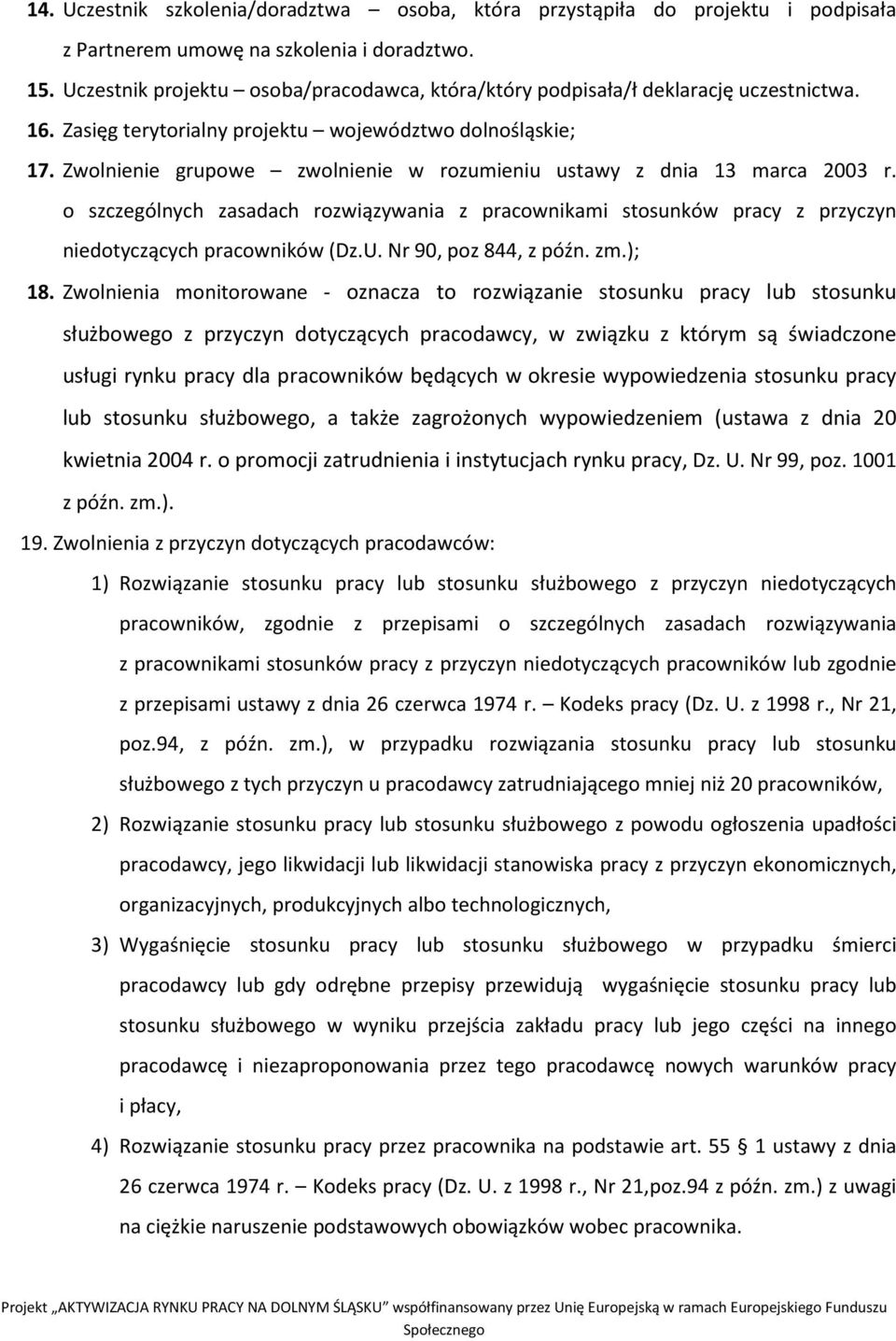 Zwolnienie grupowe zwolnienie w rozumieniu ustawy z dnia 13 marca 2003 r. o szczególnych zasadach rozwiązywania z pracownikami stosunków pracy z przyczyn niedotyczących pracowników (Dz.U.