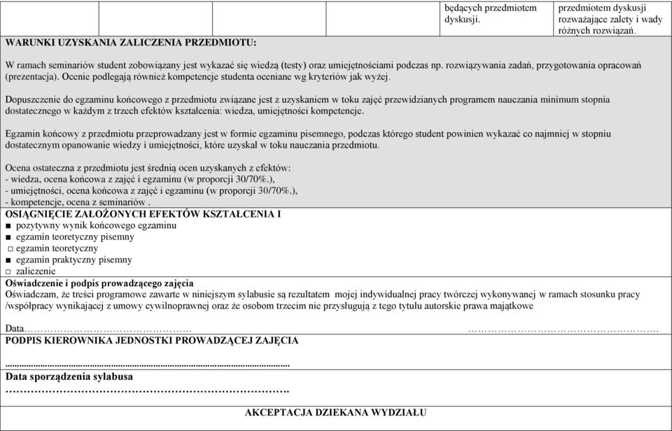 rozwiązywania zadań, przygotowania opracowań ( Ocenie podlegają również kompetencje studenta oceniane wg kryteriów jak wyżej.