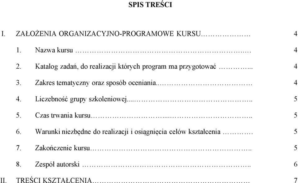 Zakres tematyczny oraz sposób oceniania.. 4 4. Liczebność grupy szkoleniowej..... 5 5.