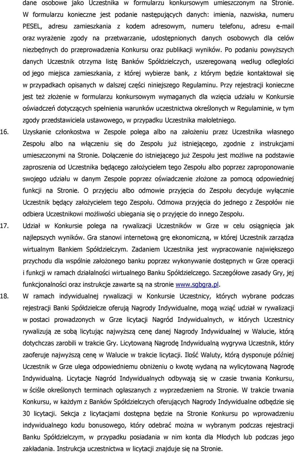 udostępnionych danych osobowych dla celów niezbędnych do przeprowadzenia Konkursu oraz publikacji wyników.