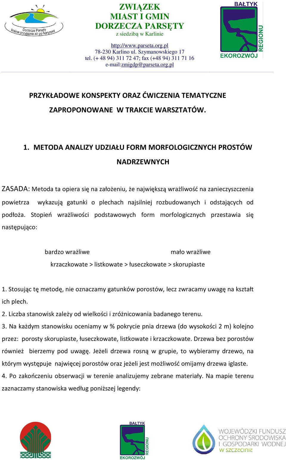 najsilniej rozbudowanych i odstających od podłoża.