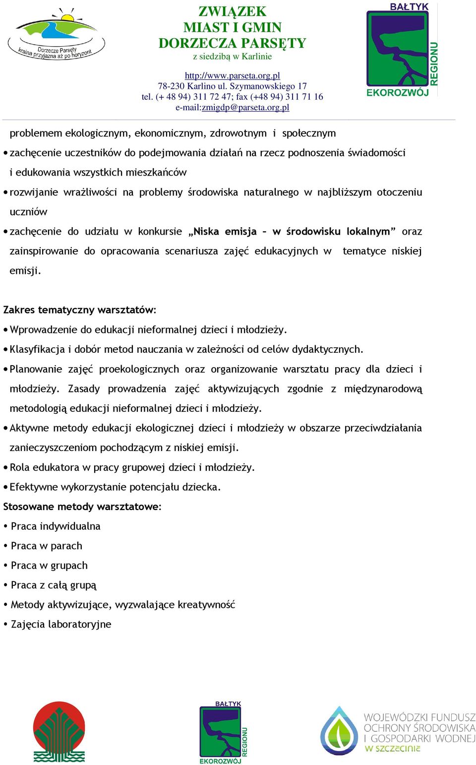 zajęć edukacyjnych w tematyce niskiej emisji. Zakres tematyczny warsztatów: Wprowadzenie do edukacji nieformalnej dzieci i młodzieży.