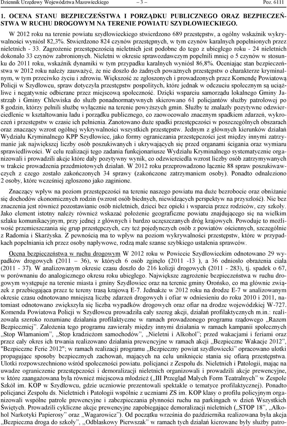 Stwierdzono 824 czynów przestępnych, w tym czynów karalnych popełnionych przez nieletnich - 33.