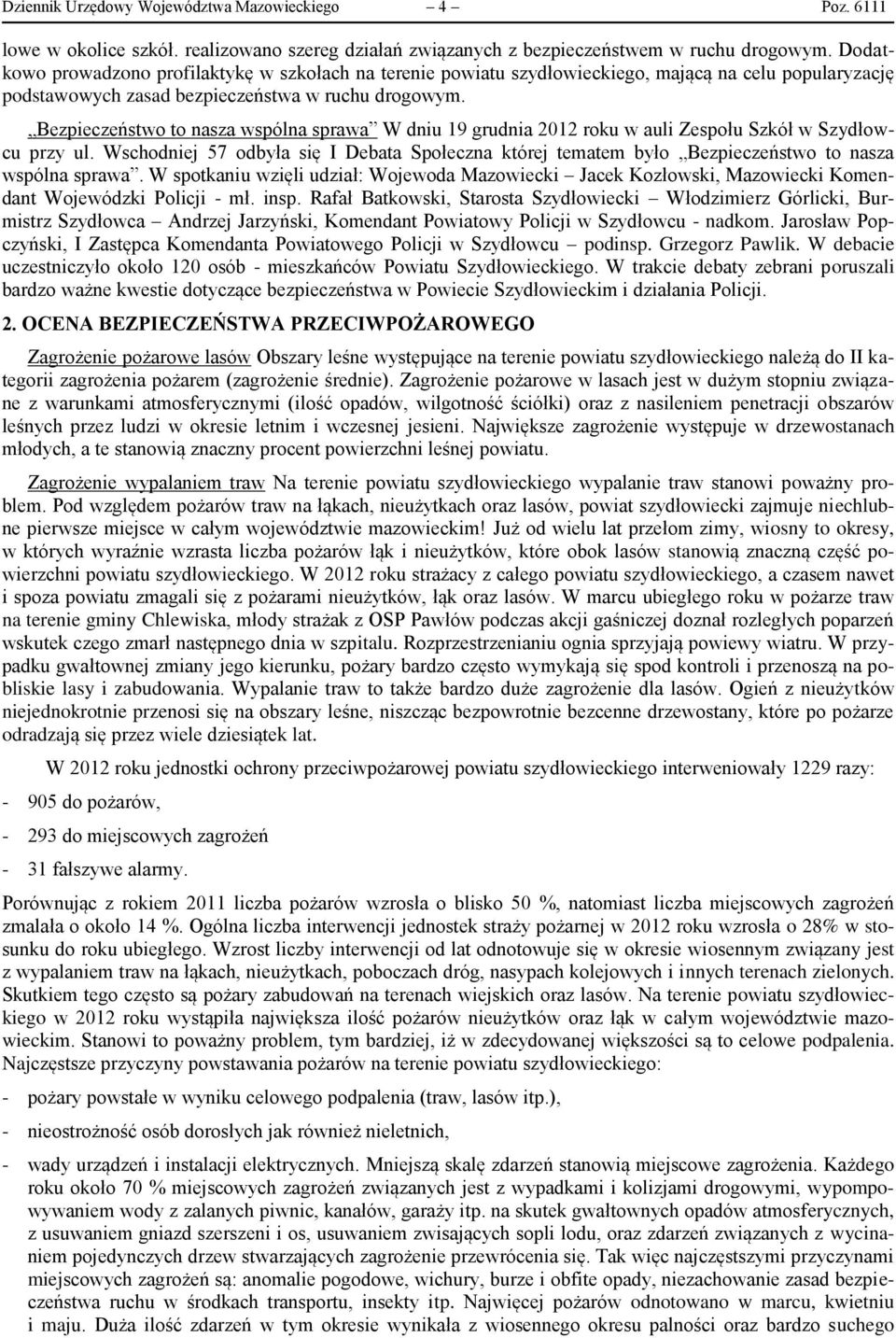 Bezpieczeństwo to nasza wspólna sprawa W dniu 19 grudnia 2012 roku w auli Zespołu Szkół w Szydłowcu przy ul.