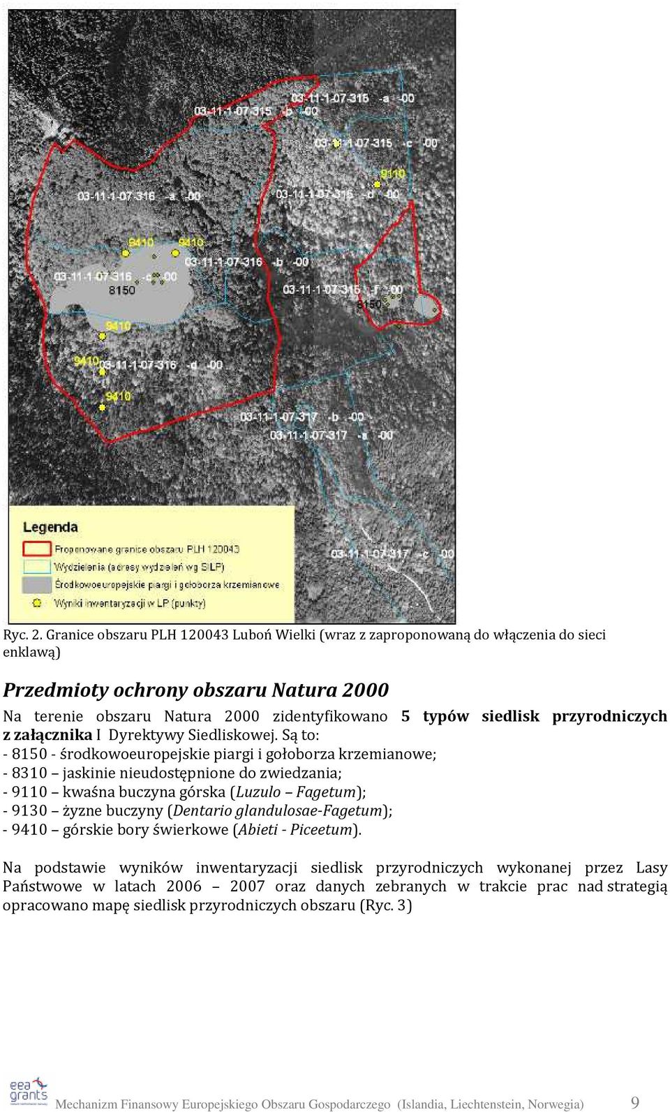 typów siedlisk przyrodniczych z załącznika I Dyrektywy Siedliskowej.