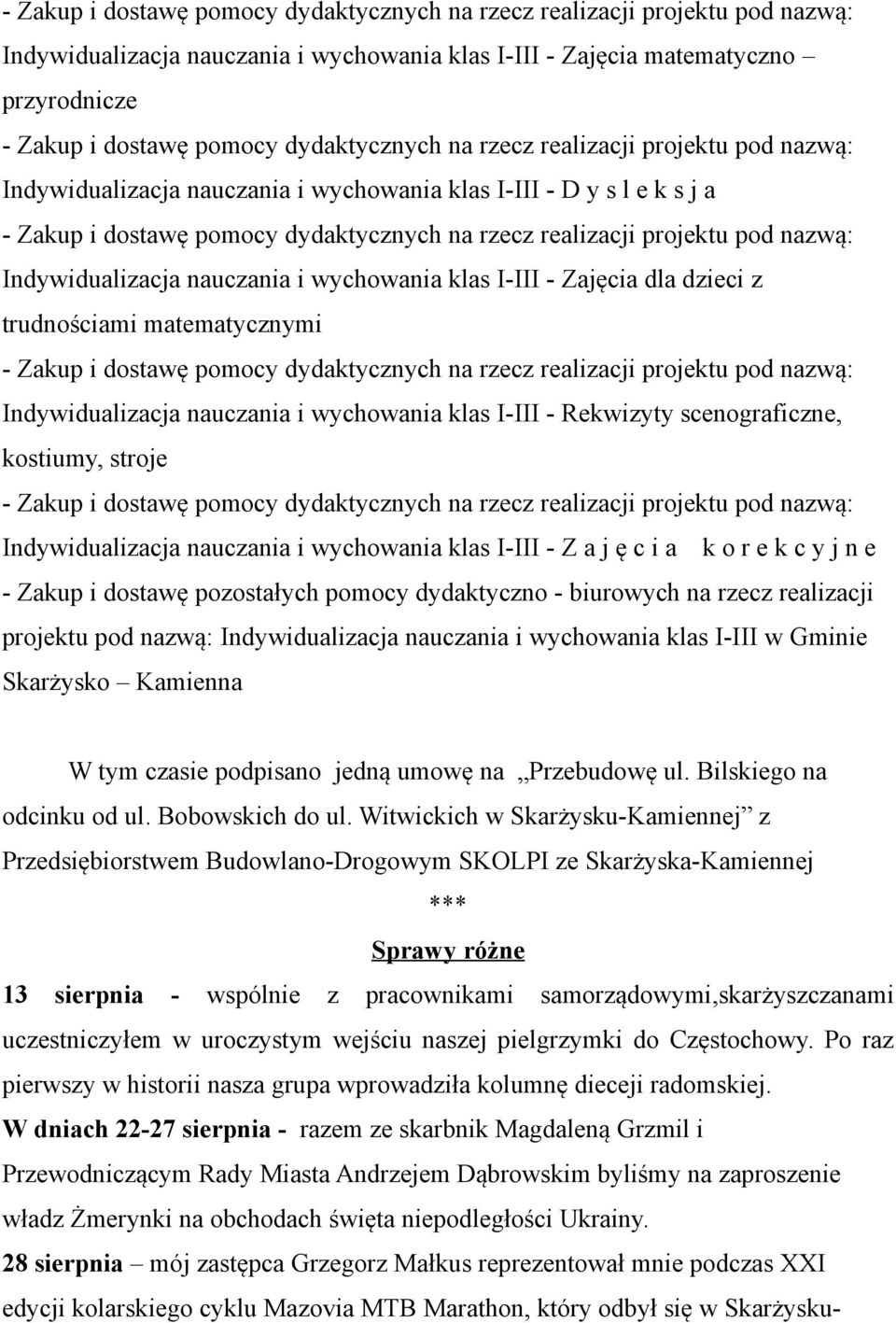 k o r e k c y j n e - Zakup i dostawę pozostałych pomocy dydaktyczno - biurowych na rzecz realizacji projektu pod nazwą: Indywidualizacja nauczania i wychowania klas w Gminie Skarżysko Kamienna W tym