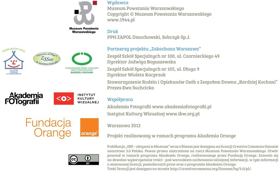 Długa 9 Dyrektor Wioleta Kacprzak Stowarzyszenie Rodzin i Opiekunów Osób z Zespołem Downa Bardziej Kochani Prezes Ewa Suchcicka Współpraca Akademia Fotografii www.akademiafotografii.