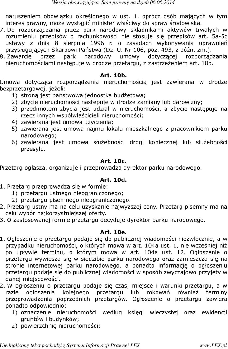 o zasadach wykonywania uprawnień przysługujących Skarbowi Państwa (Dz. U. Nr 106, poz. 493, z późn. zm.). 8.