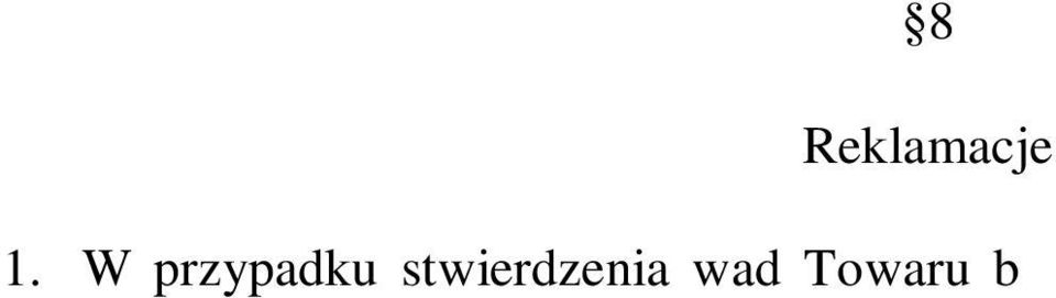 wyszła na jaw dopiero później - w ciągu 10 dni po jej wykryciu. W wypadku niezłożenia reklamacji w powyższym terminie Klient traci uprawnienia z tytułu rękojmi.
