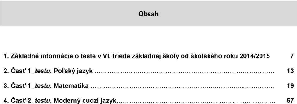 2. Časť 1. testu. Poľský jazyk 13 3. Časť 1. testu. Matematika.
