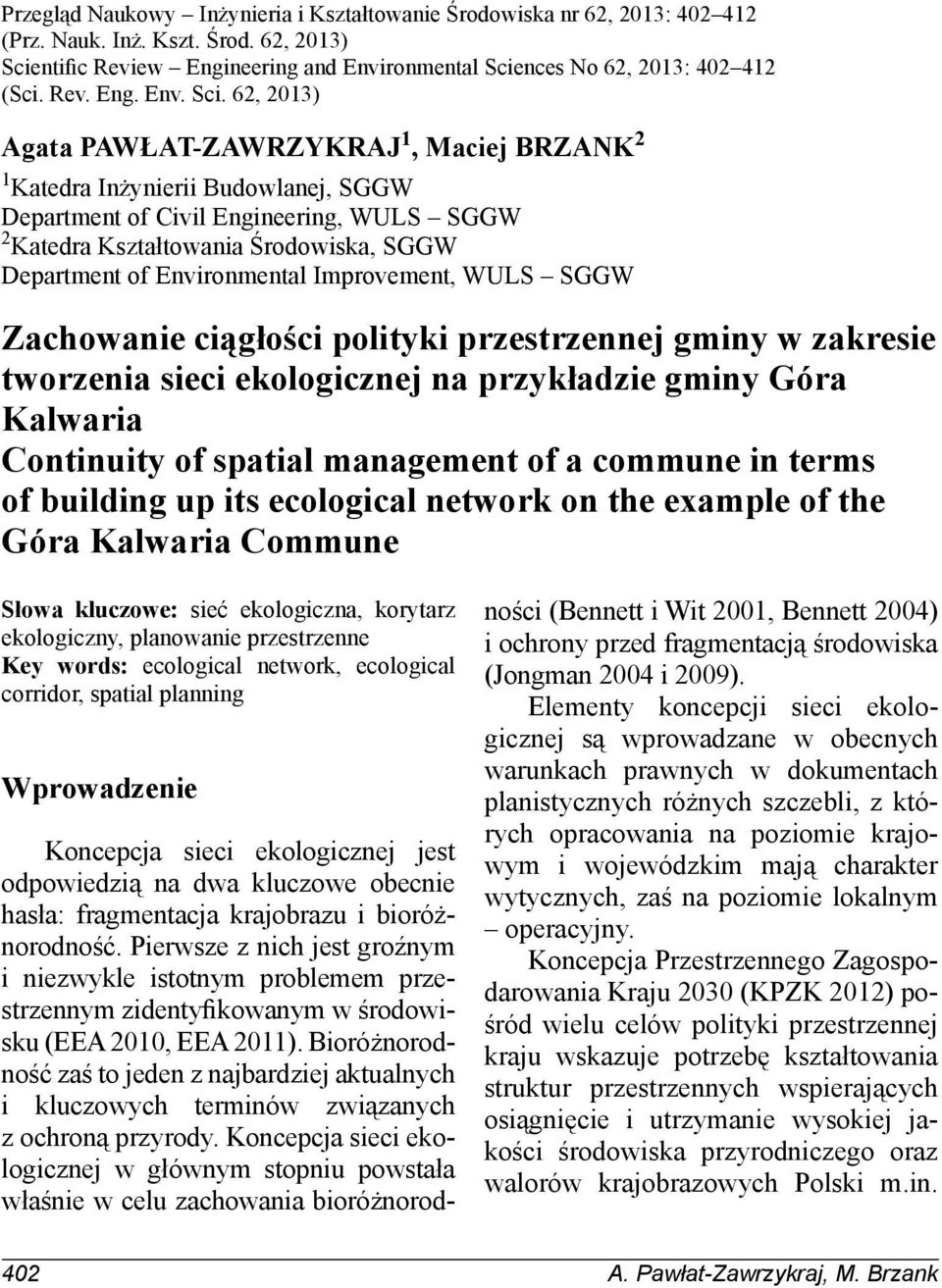 62, 2013) Agata PAWŁAT-ZAWRZYKRAJ 1, Maciej BRZANK 2 1 Katedra Inżynierii Budowlanej, SGGW Department of Civil Engineering, WULS SGGW 2 Katedra Kształtowania Środowiska, SGGW Department of