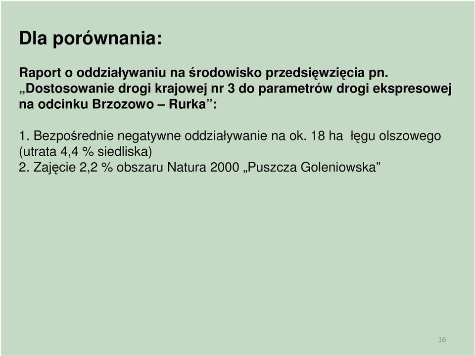 Brzozowo Rurka : 1. Bezpośrednie negatywne oddziaływanie na ok.