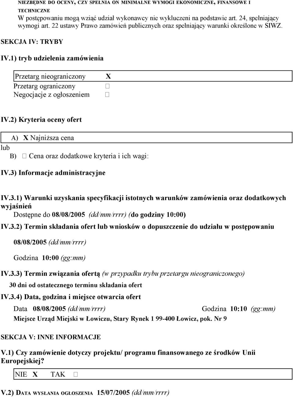 2) Kryteria ceny fert A) X Najniższa cena lub B) Cena raz ddatkwe kryteria i ich wagi: IV.3)