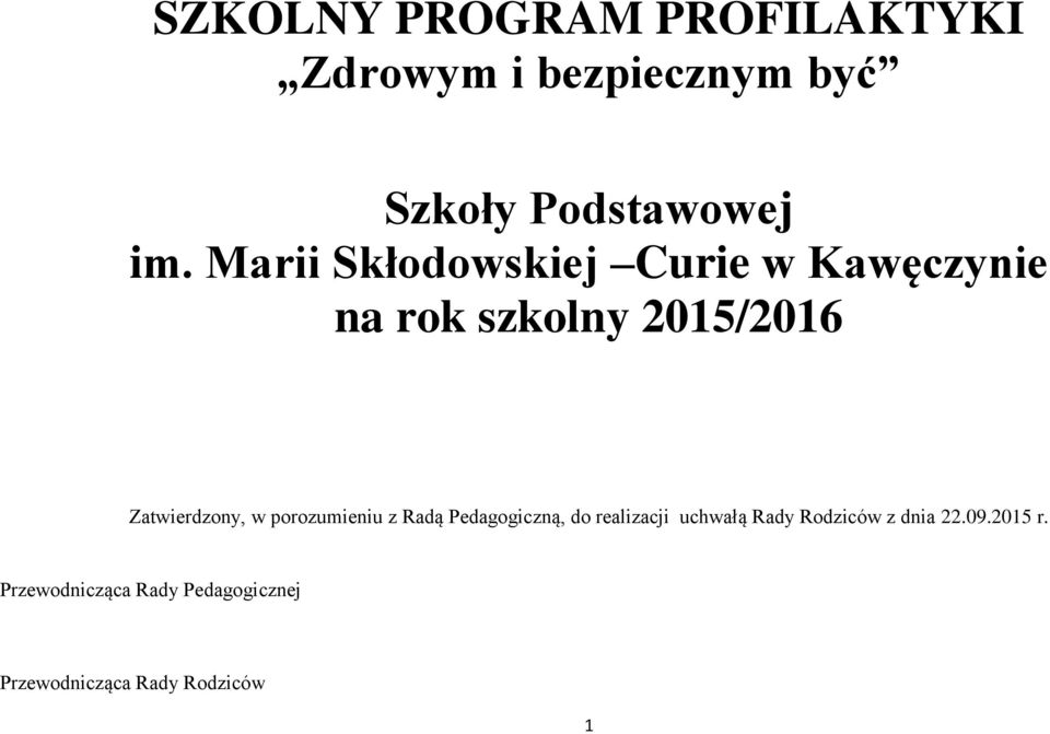 w porozumieniu z Radą Pedagogiczną, do realizacji uchwałą Rady Rodziców z