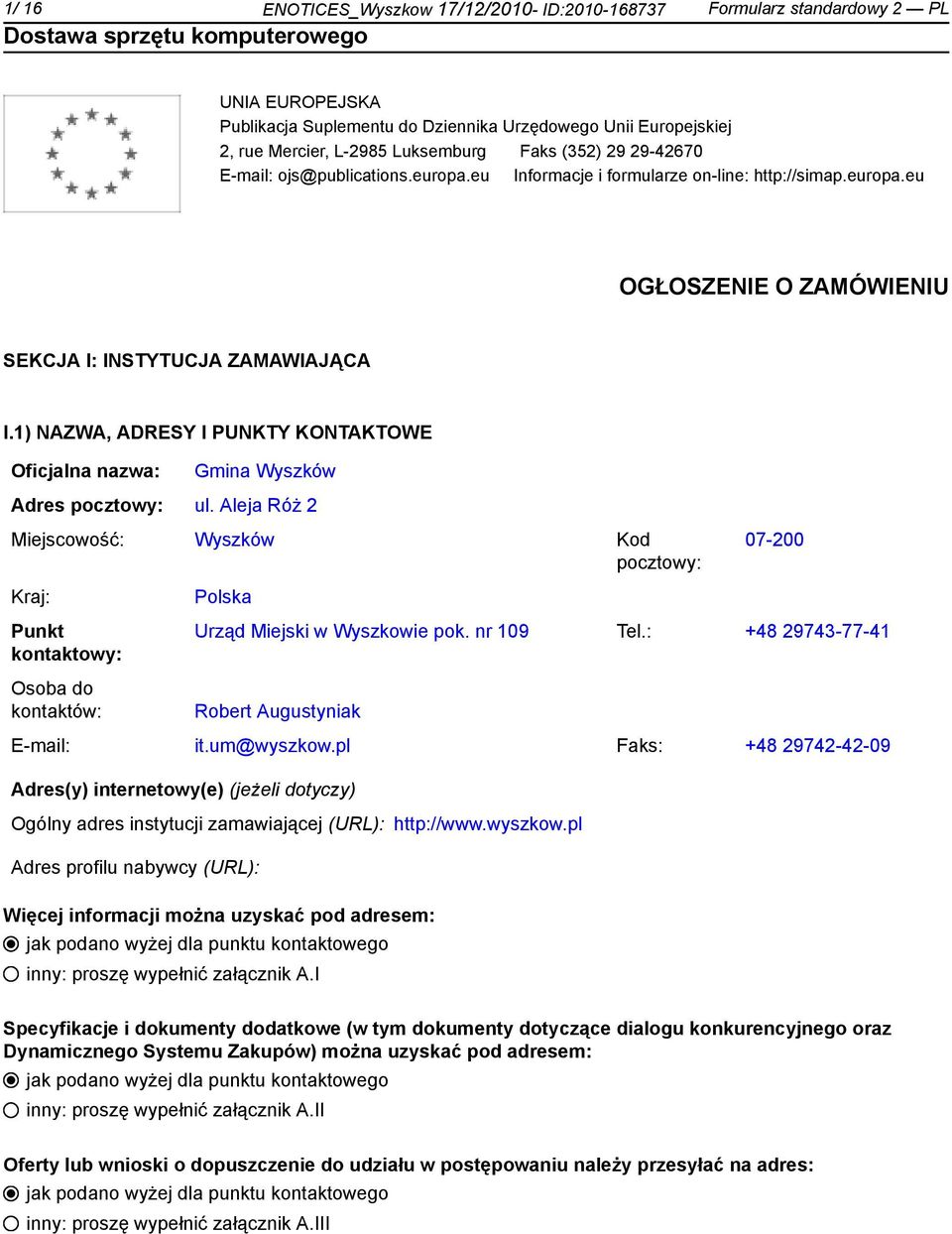 1) NAZWA, ADRESY I PUNKTY KONTAKTOWE Oficjalna nazwa: Gmina Wyszków Adres pocztowy: ul.
