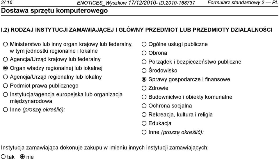 federalny Organ władzy regionalnej lub lokalnej Agencja/Urząd regionalny lub lokalny Podmiot prawa publicznego Instytucja/agencja europejska lub organizacja międzynarodowa Inne (proszę