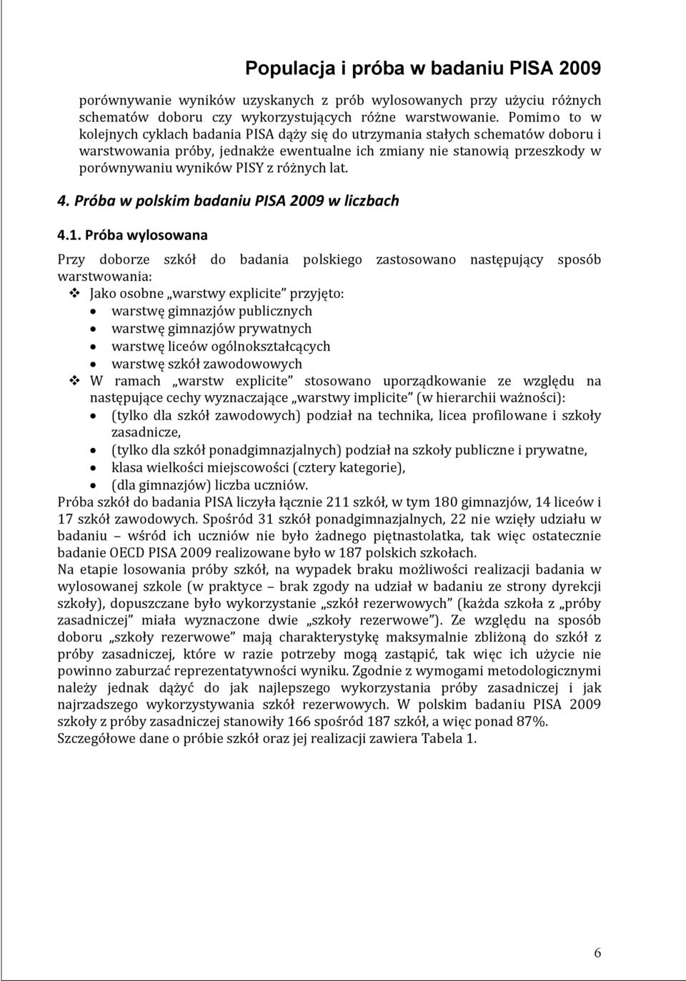 różnych lat. 4. Próba w polskim badaniu PISA 2009 w liczbach 4.1.