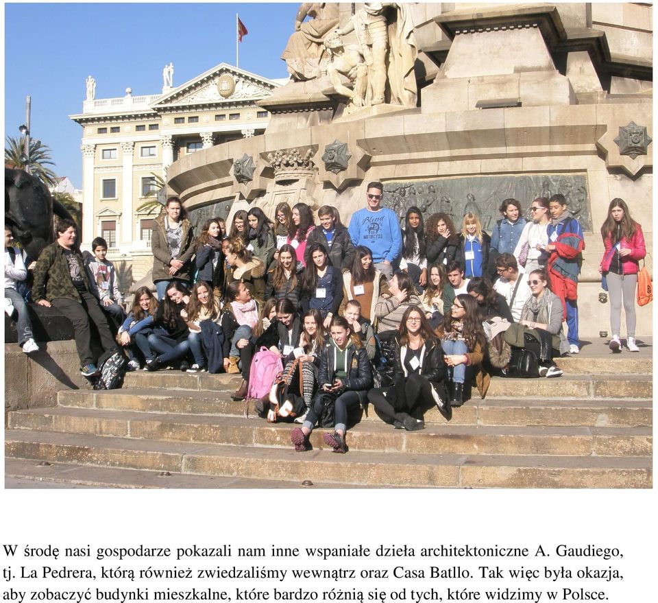 La Pedrera, którą również zwiedzaliśmy wewnątrz oraz Casa Batllo.