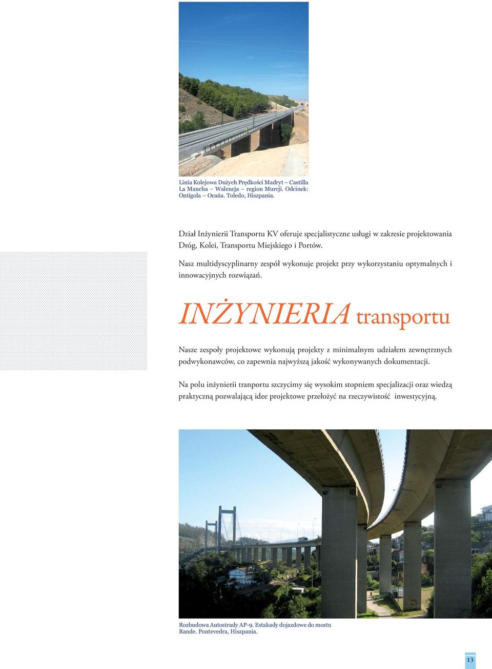 Nasz multidyscyplinarny zespół wykonuje projekt przy wykorzystaniu optymalnych i innowacyjnych rozwiązań.