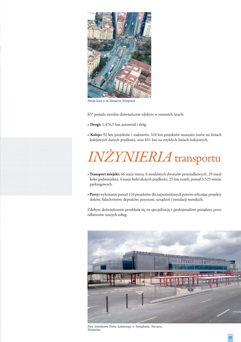 INŻYNIERIA transportu» Transport miejski: 66 stacji metra, 6 modalnych dworców przesiadkowych, 29 stacji kolei podmiejskiej, 4 stacje kolei dużych prędkości, 25 km tuneli, ponad 3.