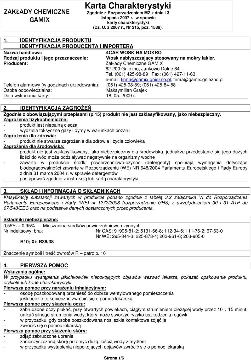 pl; firma@gamix.gniezno.pl Telefon alarmowy (w godzinach urzędowania): (061) 425-98-89; (061) 425-84-58 Osoba odpowiedzialna: Maksymilian Grajek Data wykonania karty: 18. 05. 20